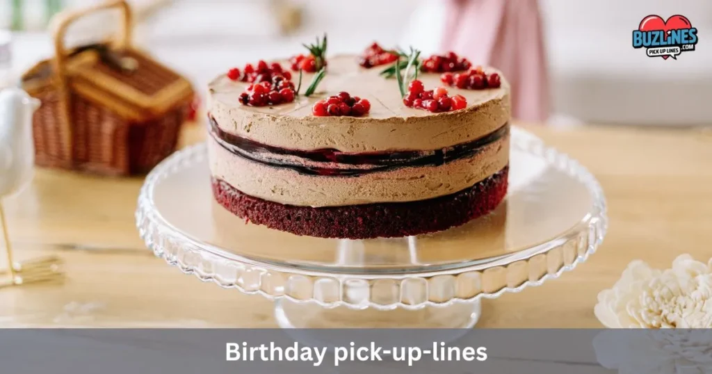 Birthday Pick Up Line