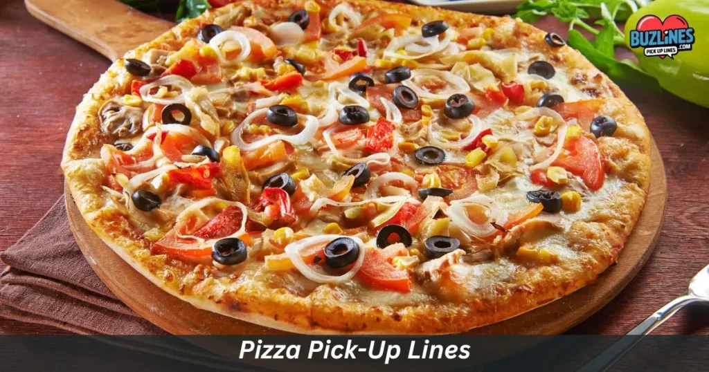 Pizza Pick Up Lines