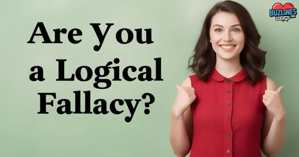 Are You A Logical Fallacy