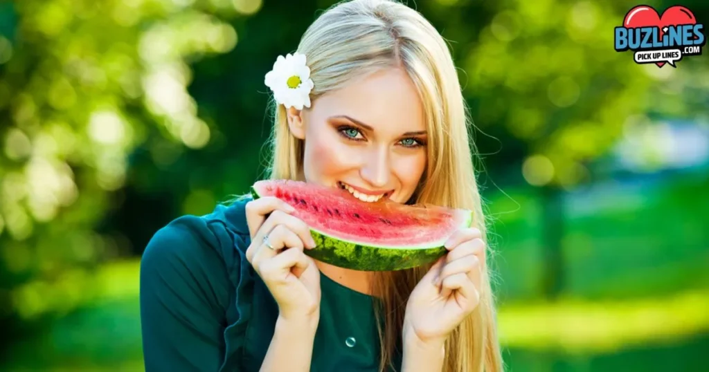 Attractive Watermelon Pick Up Lines