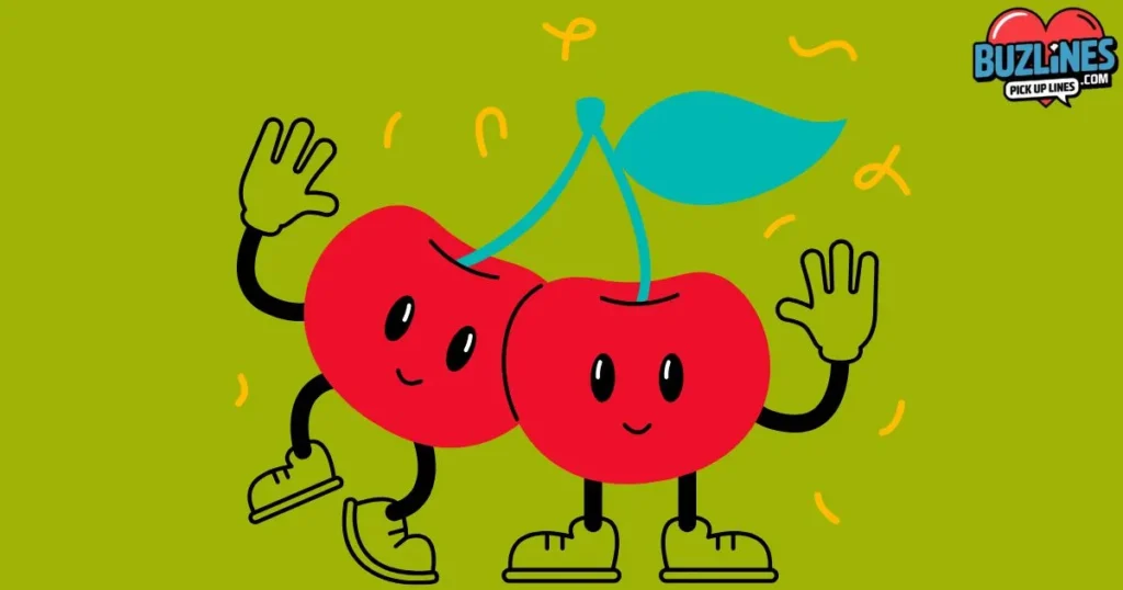 Funny Cherry Pick Up Lines