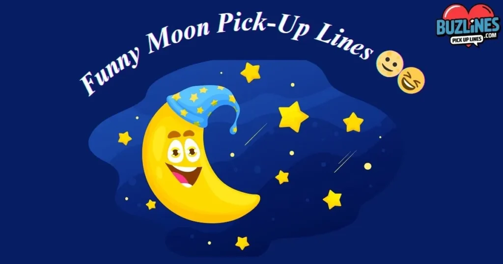 Funny Moon Pick Up Lines