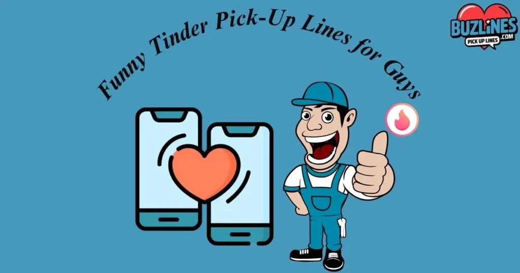 Funny Tinder Pick Up Lines For Guys