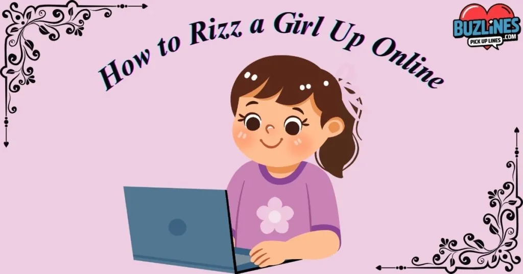 How To Rizz A Girl Up Online