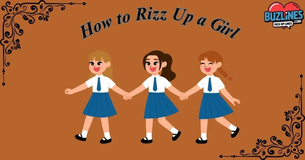 How To Rizz Up A Girl