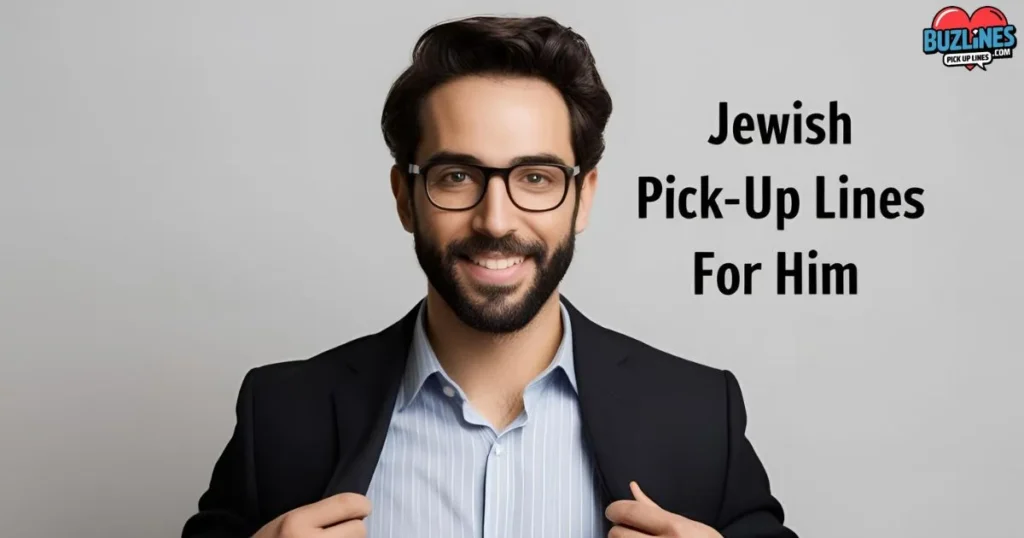 Jewish Pick Up Lines For Him
